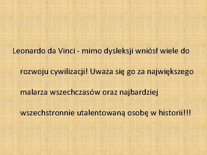 Leonardo da Vinci - mimo dysleksji wniósł wiele do rozwoju cywilizacji! Uważa się go