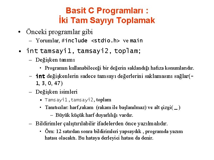 Basit C Programları : İki Tam Sayıyı Toplamak • Önceki programlar gibi – Yorumlar,