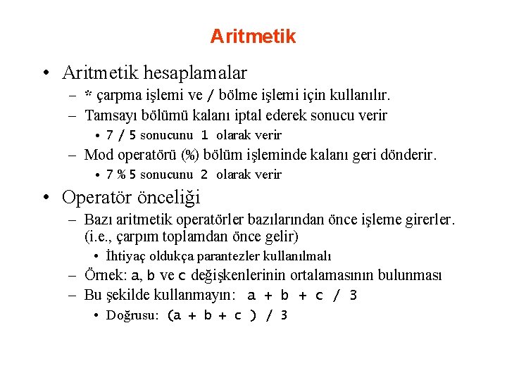 Aritmetik • Aritmetik hesaplamalar – * çarpma işlemi ve / bölme işlemi için kullanılır.