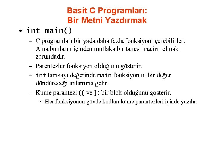 Basit C Programları: Bir Metni Yazdırmak • int main() – C programları bir yada