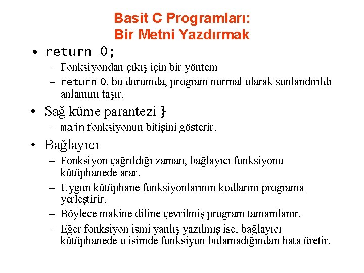 Basit C Programları: Bir Metni Yazdırmak • return 0; – Fonksiyondan çıkış için bir