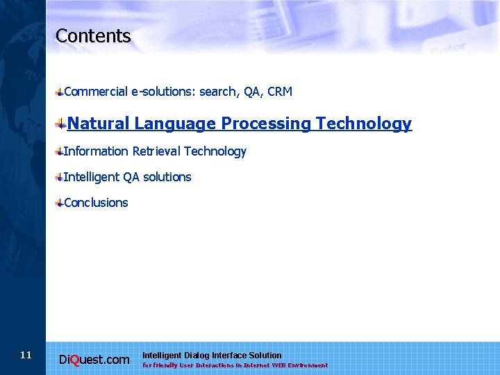 Contents Commercial e-solutions: search, QA, CRM Natural Language Processing Technology Information Retrieval Technology Intelligent