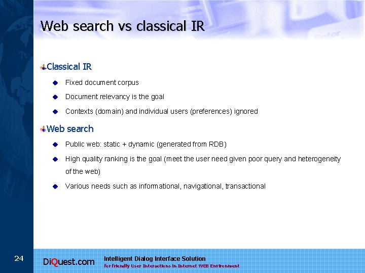 Web search vs classical IR Classical IR u Fixed document corpus u Document relevancy
