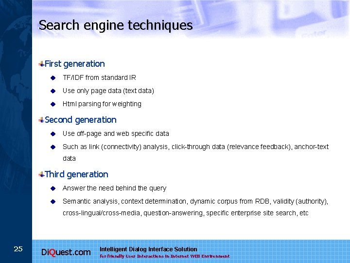 Search engine techniques First generation u TF/IDF from standard IR u Use only page