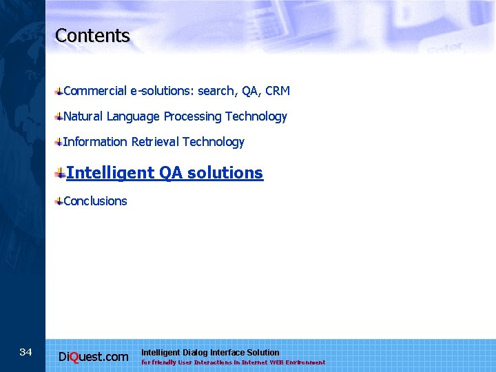 Contents Commercial e-solutions: search, QA, CRM Natural Language Processing Technology Information Retrieval Technology Intelligent