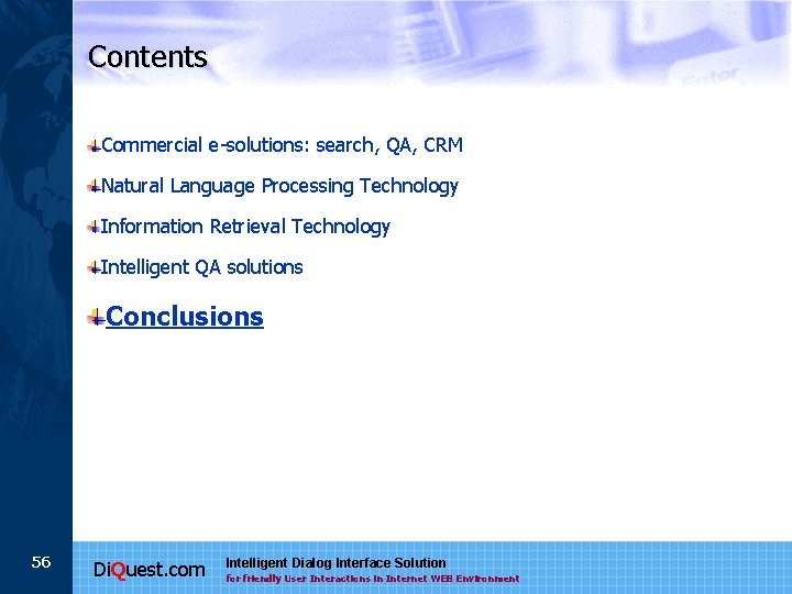 Contents Commercial e-solutions: search, QA, CRM Natural Language Processing Technology Information Retrieval Technology Intelligent