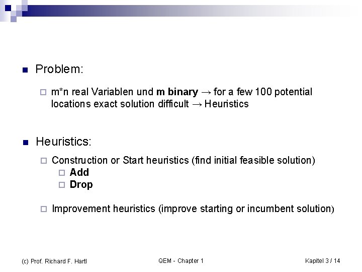 n Problem: ¨ n m*n real Variablen und m binary → for a few