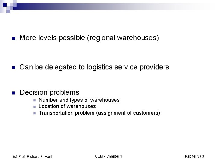 n More levels possible (regional warehouses) n Can be delegated to logistics service providers