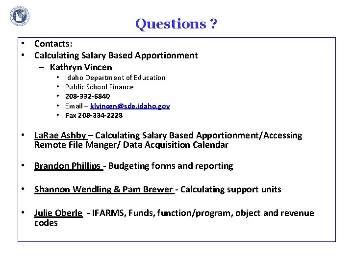 Questions ? • Contacts: • Calculating Salary Based Apportionment – Kathryn Vincen • •
