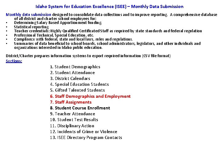 Idaho System for Education Excellence (ISEE) – Monthly Data Submission Monthly data submission designed