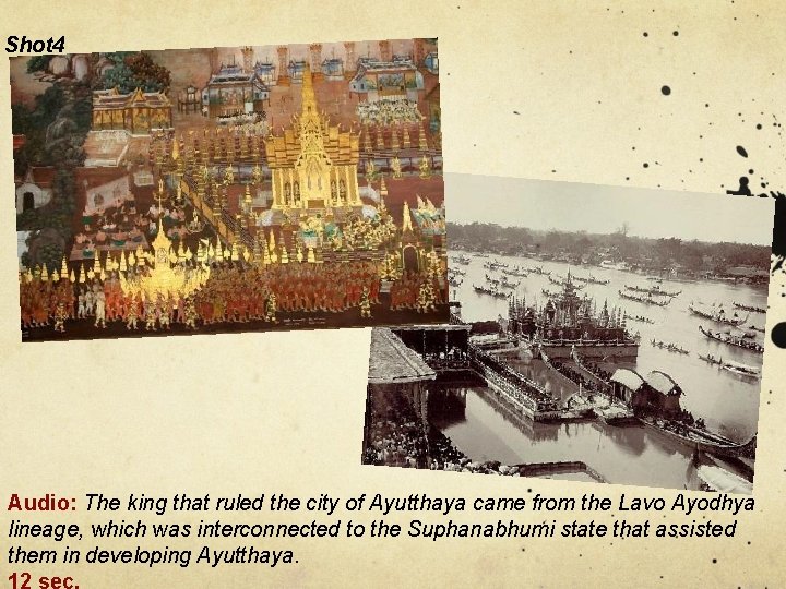 Shot 4 Audio: The king that ruled the city of Ayutthaya came from the