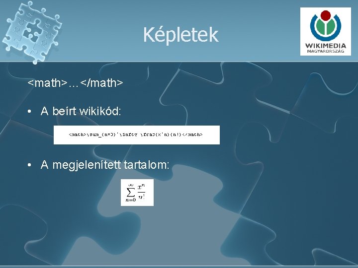 Képletek <math>…</math> • A beírt wikikód: • A megjelenített tartalom: 
