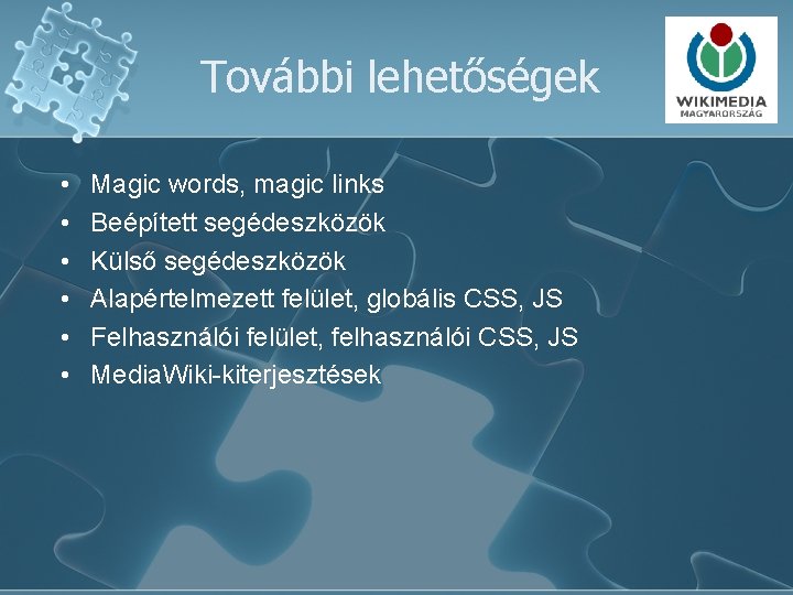 További lehetőségek • • • Magic words, magic links Beépített segédeszközök Külső segédeszközök Alapértelmezett