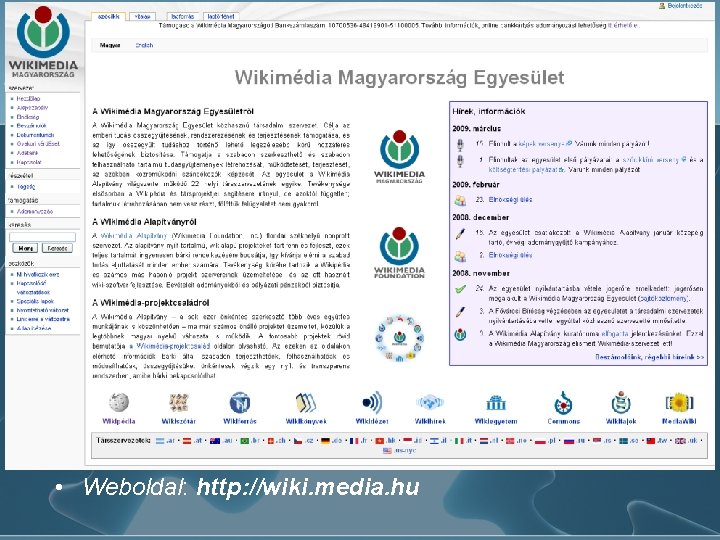 Wikimédia Magyarország • Chapter: helyi szervezet a helyi közösség és projektek támogatására; jogi személyiséggel