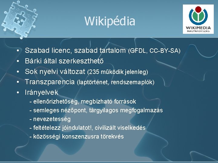 Wikipédia • • • Szabad licenc, szabad tartalom (GFDL, CC-BY-SA) Bárki által szerkeszthető Sok