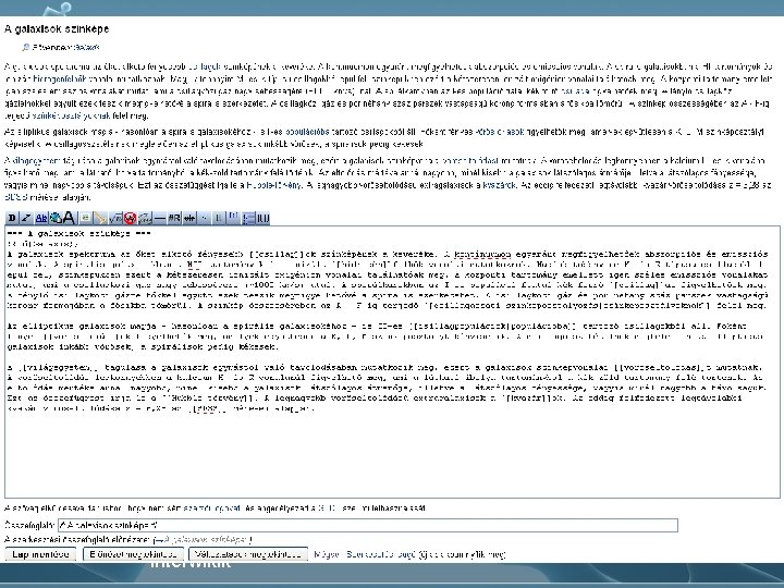 Wiki jelölőnyelv • Alapvetően szöveges • Logikai formázás - szakaszok - bekezdések - felsorolások
