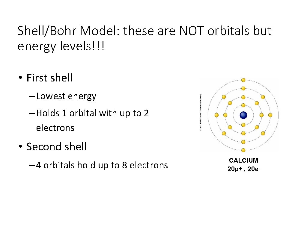 Shell/Bohr Model: these are NOT orbitals but energy levels!!! • First shell – Lowest