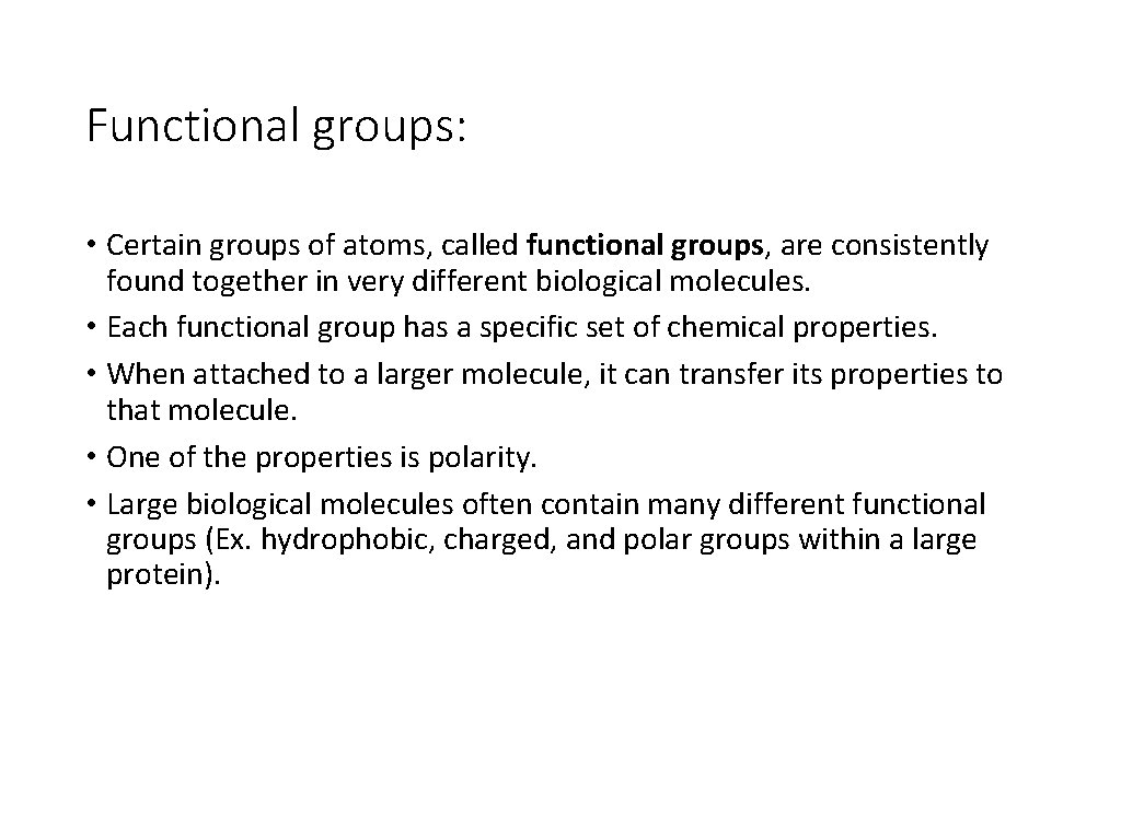 Functional groups: • Certain groups of atoms, called functional groups, are consistently found together