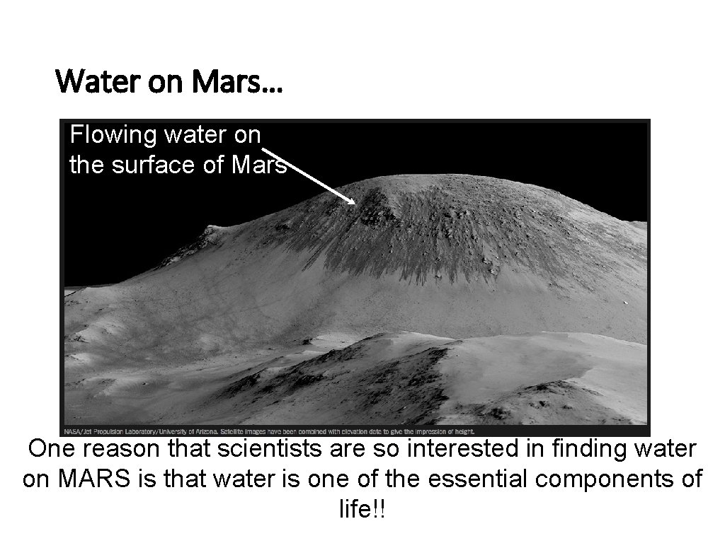 Water on Mars… Flowing water on the surface of Mars One reason that scientists