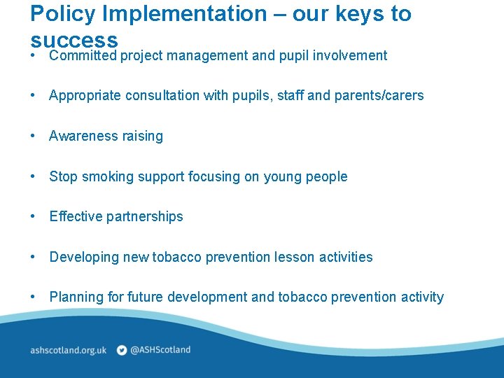 Policy Implementation – our keys to success • Committed project management and pupil involvement