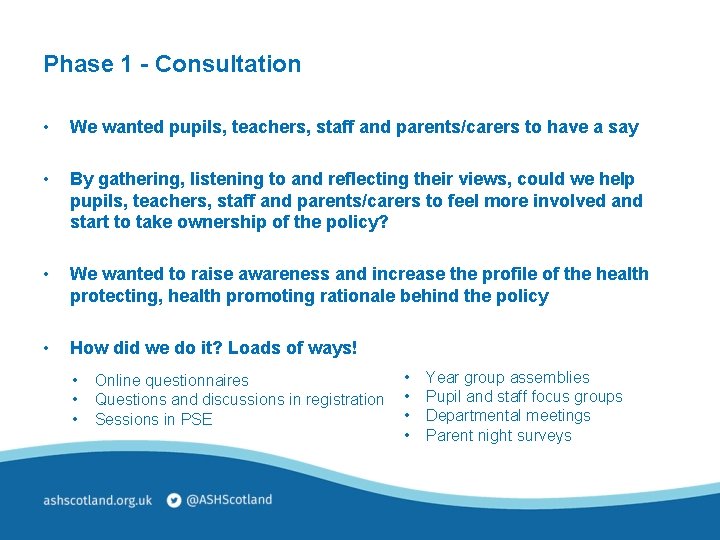 Phase 1 - Consultation • We wanted pupils, teachers, staff and parents/carers to have