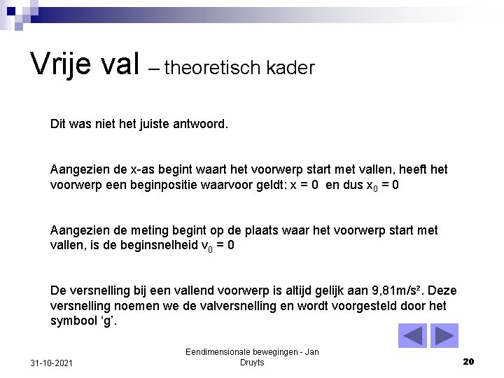 Vrije val – theoretisch kader Dit was niet het juiste antwoord. Aangezien de x-as