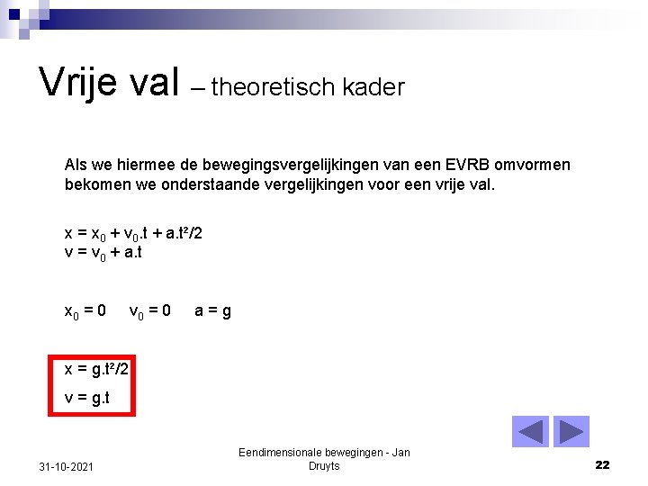 Vrije val – theoretisch kader Als we hiermee de bewegingsvergelijkingen van een EVRB omvormen