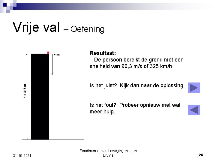 Vrije val – Oefening Resultaat: De persoon bereikt de grond met een snelheid van