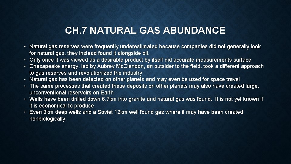 CH. 7 NATURAL GAS ABUNDANCE • Natural gas reserves were frequently underestimated because companies