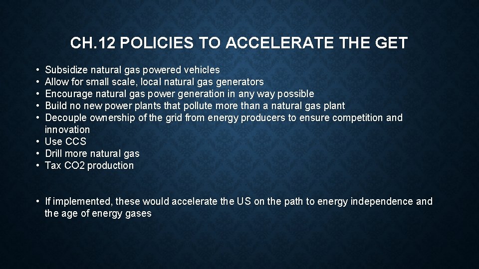 CH. 12 POLICIES TO ACCELERATE THE GET • • • Subsidize natural gas powered