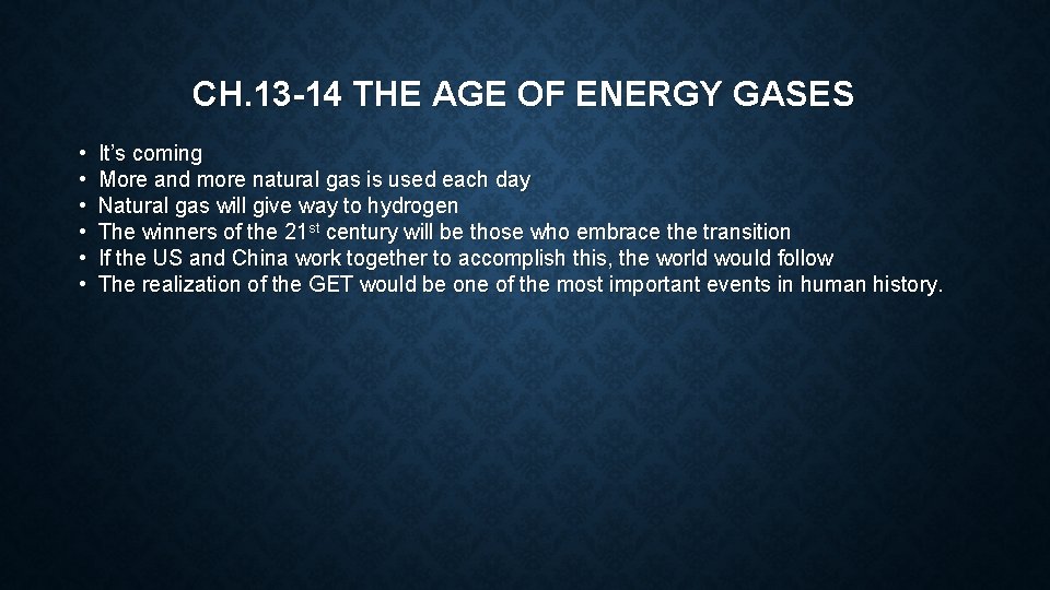 CH. 13 -14 THE AGE OF ENERGY GASES • • • It’s coming More