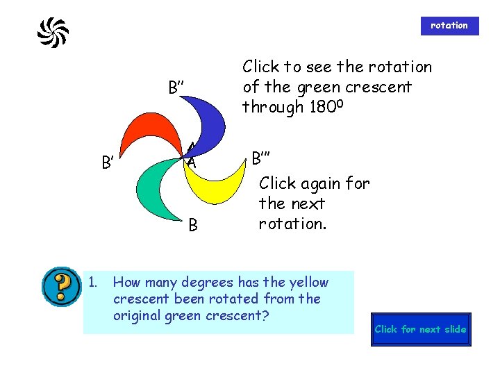 rotation Click to see the rotation of the green crescent through 1800 B’’ B’