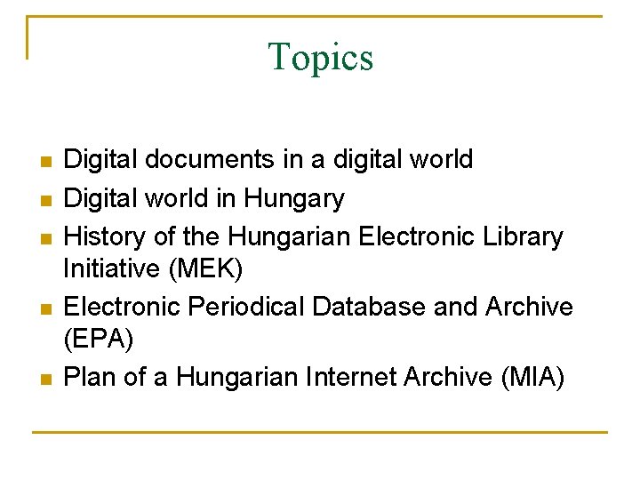 Topics n n n Digital documents in a digital world Digital world in Hungary