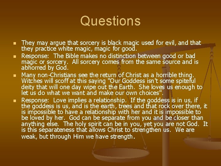 Questions n n They may argue that sorcery is black magic used for evil,