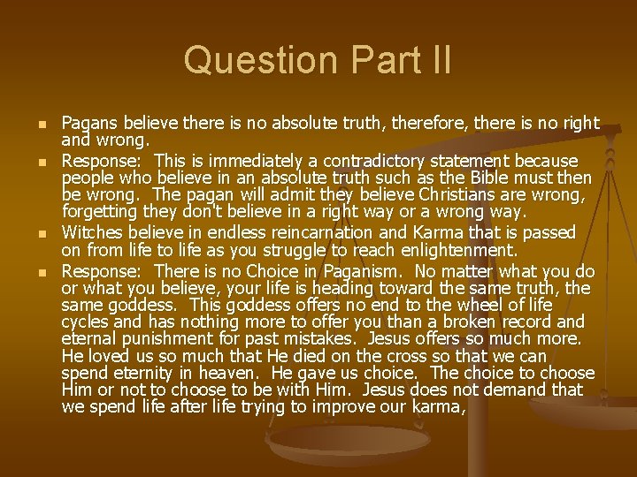 Question Part II n n Pagans believe there is no absolute truth, therefore, there