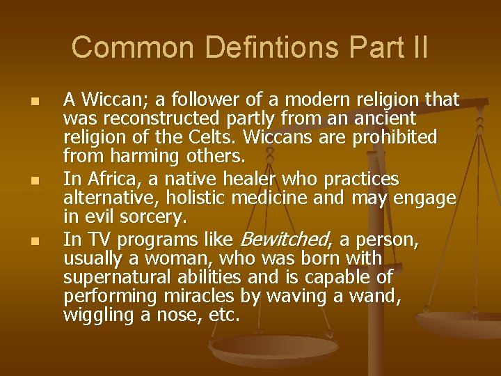 Common Defintions Part II n n n A Wiccan; a follower of a modern