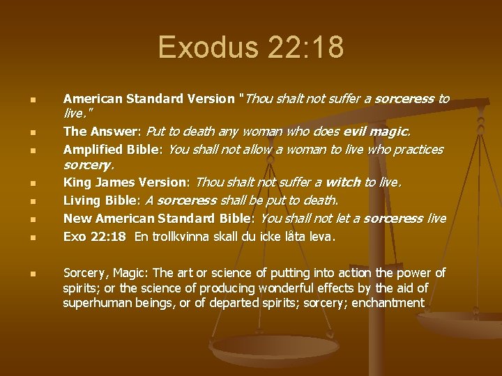 Exodus 22: 18 n n n n American Standard Version "Thou shalt not suffer