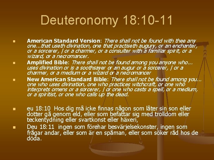 Deuteronomy 18: 10 -11 n n n American Standard Version: There shall not be