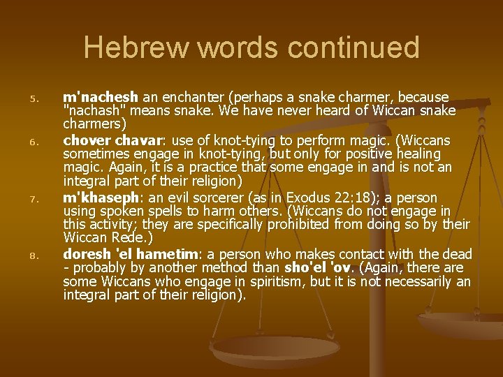 Hebrew words continued 5. 6. 7. 8. m'nachesh an enchanter (perhaps a snake charmer,