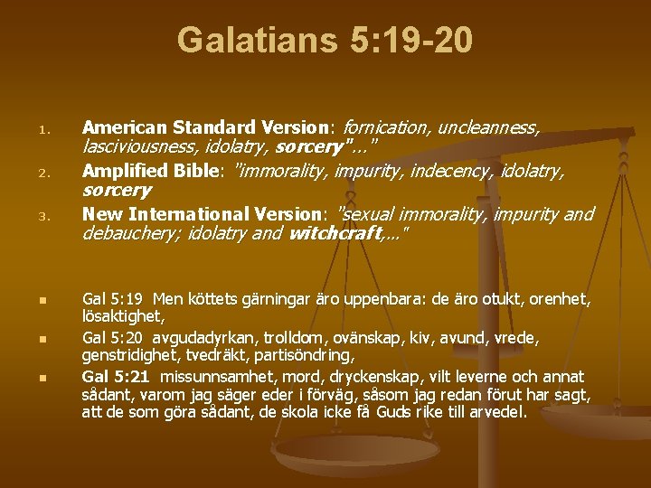 Galatians 5: 19 -20 1. 2. 3. n n n American Standard Version: fornication,