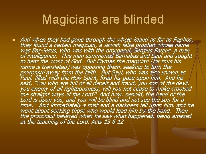 Magicians are blinded n And when they had gone through the whole island as