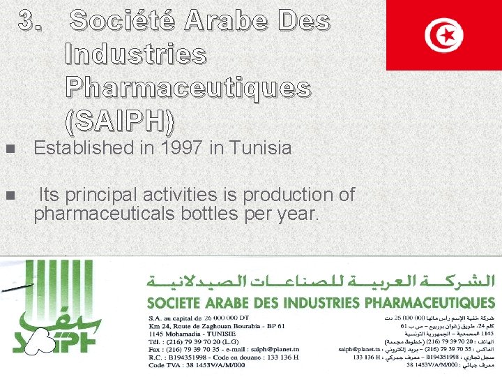 3. Société Arabe Des Industries Pharmaceutiques (SAIPH) n Established in 1997 in Tunisia n 3. Société Arabe Des Industries Pharmaceutiques (SAIPH) n Established in 1997 in Tunisia n