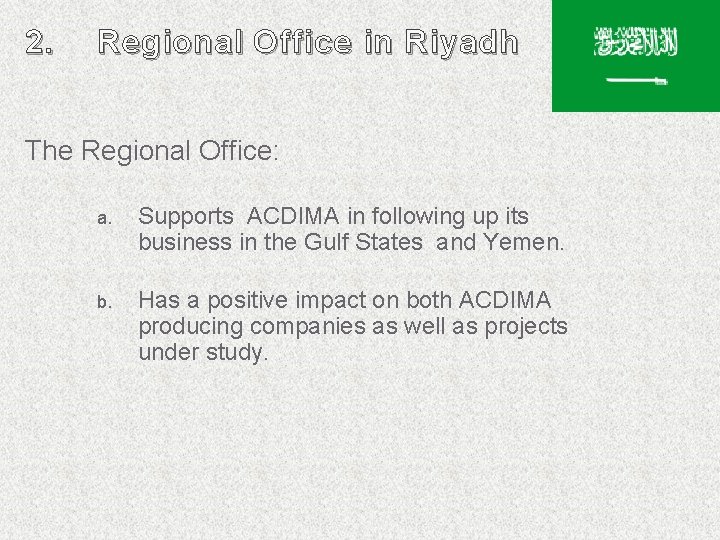 2. Regional Office in Riyadh The Regional Office: a. Supports ACDIMA in following up 2. Regional Office in Riyadh The Regional Office: a. Supports ACDIMA in following up