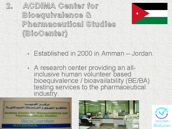 2. ACDIMA Center for Bioequivalence & Pharmaceutical Studies (Bio. Center) • Established in 2000 2. ACDIMA Center for Bioequivalence & Pharmaceutical Studies (Bio. Center) • Established in 2000