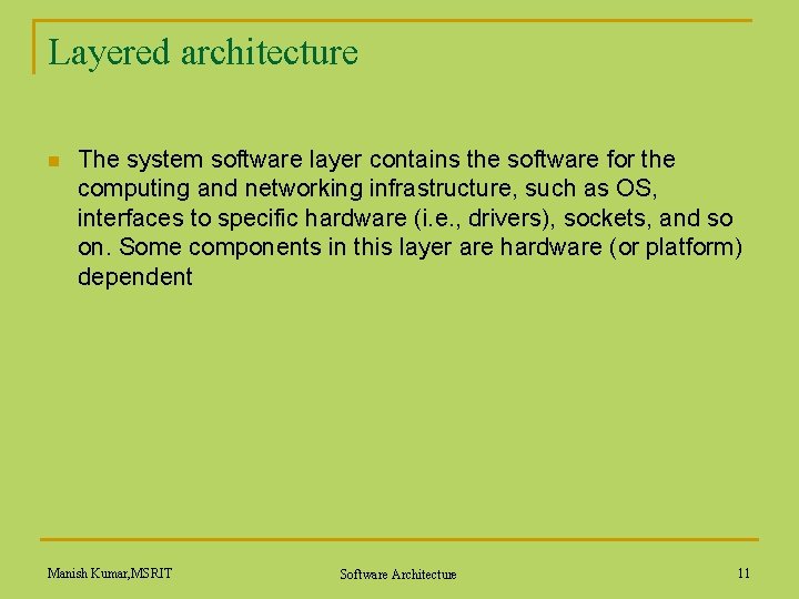 Layered architecture n The system software layer contains the software for the computing and