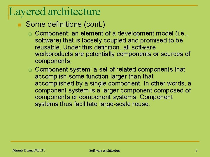 Layered architecture n Some definitions (cont. ) q q Component: an element of a