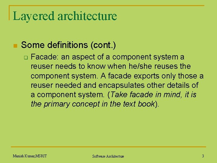 Layered architecture n Some definitions (cont. ) q Facade: an aspect of a component