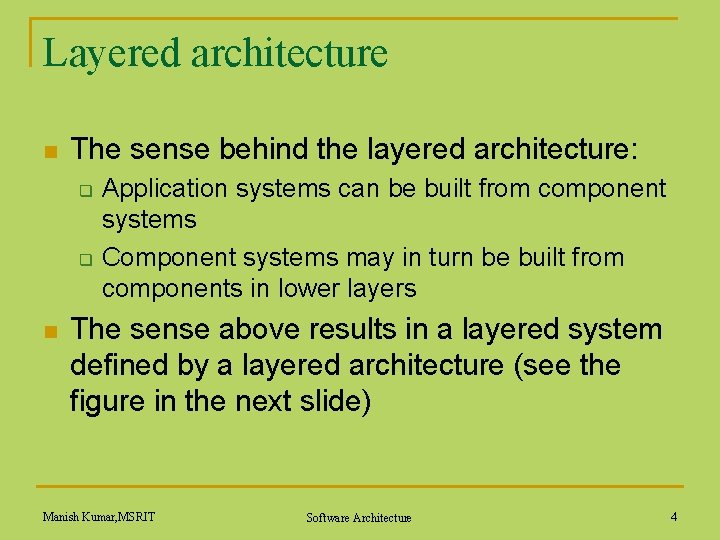 Layered architecture n The sense behind the layered architecture: q q n Application systems