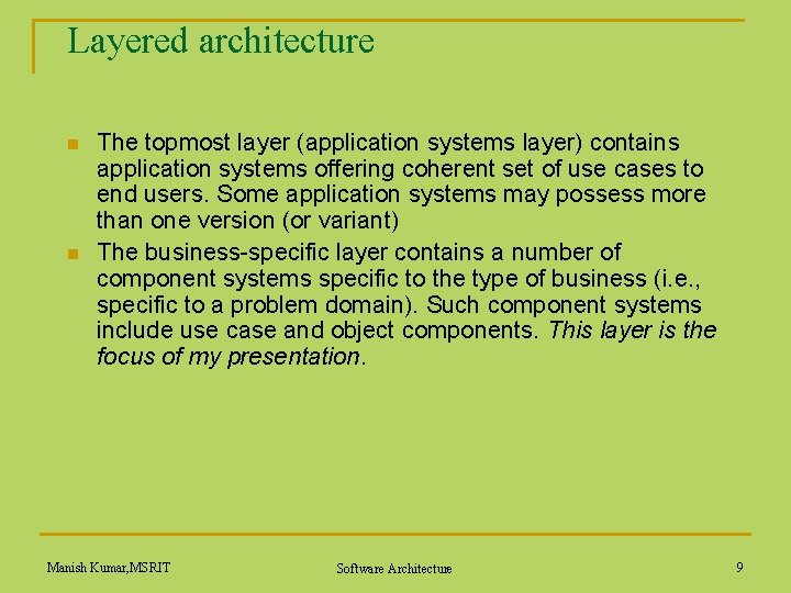 Layered architecture n n The topmost layer (application systems layer) contains application systems offering