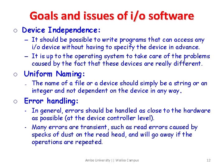 Goals and issues of i/o software o Device Independence: – It should be possible